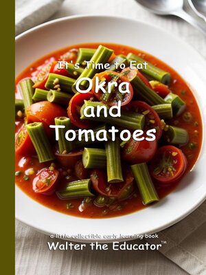 cover image of It's Time to Eat Okra and Tomatoes
